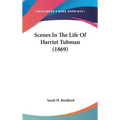 Scenes In The Life Of Harriet Tubman (1869) - Hardcover