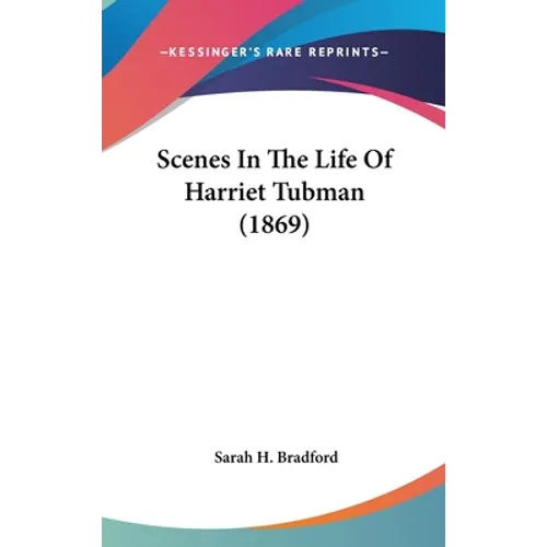 Scenes In The Life Of Harriet Tubman (1869) - Hardcover
