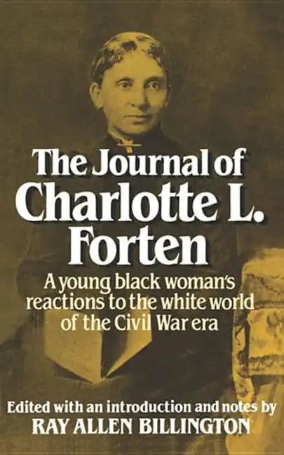 The Journal of Charlotte L. Forten: A Free Negro in the Slave Era - Paperback