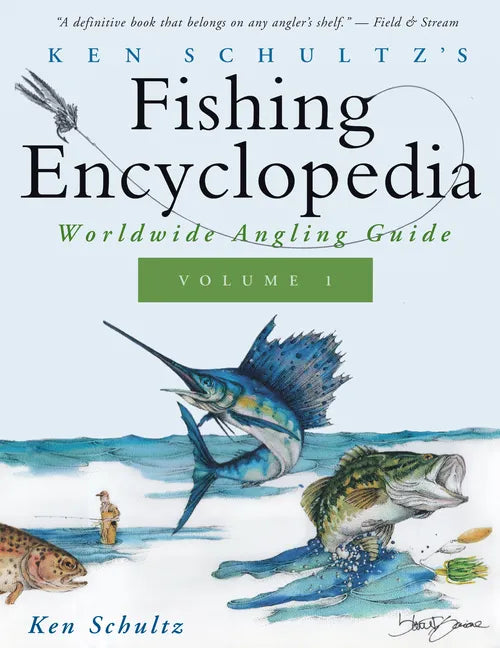 Ken Schultz's Fishing Encyclopedia Volume 1: Worldwide Angling Guide - Paperback