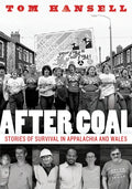 After Coal: Stories of Survival in Appalachia and Wales - Paperback