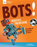Bots! Robotics Engineering: With Hands-On Makerspace Activities - Hardcover