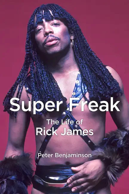 Super Freak: The Life of Rick James - Hardcover