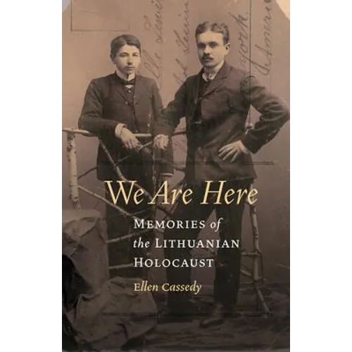 We Are Here: Memories of the Lithuanian Holocaust - Paperback
