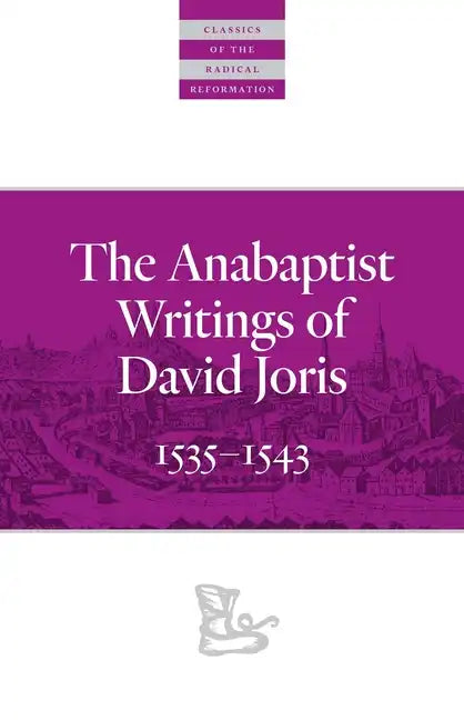 The Anabaptist Writings of David Joris: 1535-1543 - Paperback