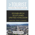 Greater Than a Tourist-Edinburgh Scotland United Kingdom: 50 Travel Tips from a Local - Paperback