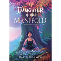 Daughter of the Manifold: A Manifold Arts story - Hardcover