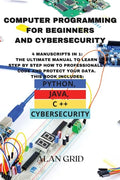 Computer Programming for Beginners and Cybersecurity: 4 MANUSCRIPTS IN 1: The Ultimate Manual to Learn step by step How to Professionally Code and Pro - Paperback