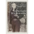 A Private Wilderness: The Journals of Sigurd F. Olson - Paperback