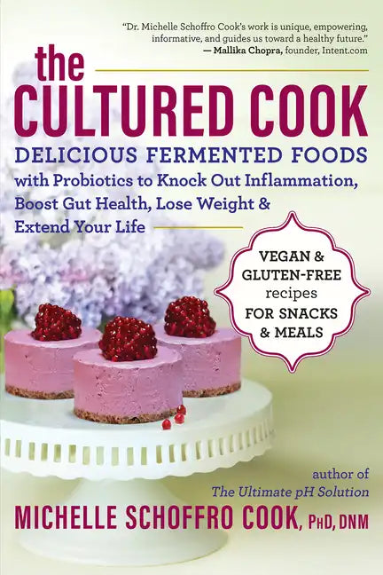 The Cultured Cook: Delicious Fermented Foods with Probiotics to Knock Out Inflammation, Boost Gut Health, Lose Weight & Extend Your Life - Paperback