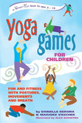 Yoga Games for Children: Fun and Fitness with Postures, Movements and Breath - Paperback