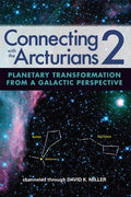 Connecting with the Arcturians 2: Planetary Transformation from a Galactic Perspective - Paperback