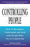 Controlling People: How to Recognize, Understand, and Deal with People Who Try to Control You - Paperback
