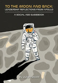 To The Moon and Back: Leadership Reflections from Apollo - Paperback