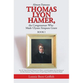 Almost Famous: Thomas Lyon Hamer, the Congressman Who Made Ulysses Simpson Grant: Book I - Paperback
