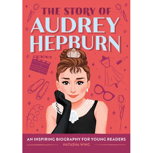 The Story of Audrey Hepburn: An Inspiring Biography for Young Readers - Hardcover