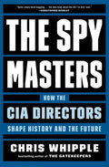 The Spymasters: How the CIA Directors Shape History and the Future - Paperback