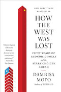 How the West was Lost: Fifty Years of Economic Folly and the Stark Choices Ahead - Paperback