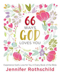 66 Ways God Loves You: Experience God's Love for You in Every Book of the Bible (a 66-Day Devotional) - Hardcover