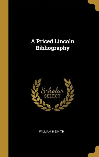 A Priced Lincoln Bibliography - Hardcover
