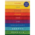 Change Your Clothes, Change Your Life: Because You're Worth It - Paperback