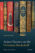 Asian Classics on the Victorian Bookshelf: Flights of Translation - Hardcover