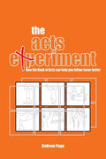 The Acts Experiment: How the Book of Acts can help you follow Jesus better - Paperback