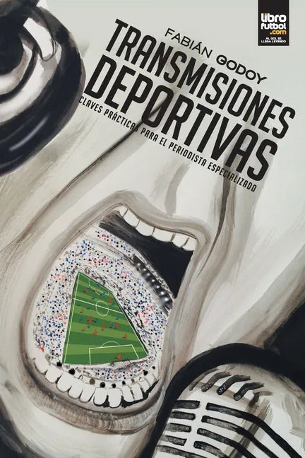 Transmisiones Deportivas: Claves prácticas para el periodista especializado - Paperback