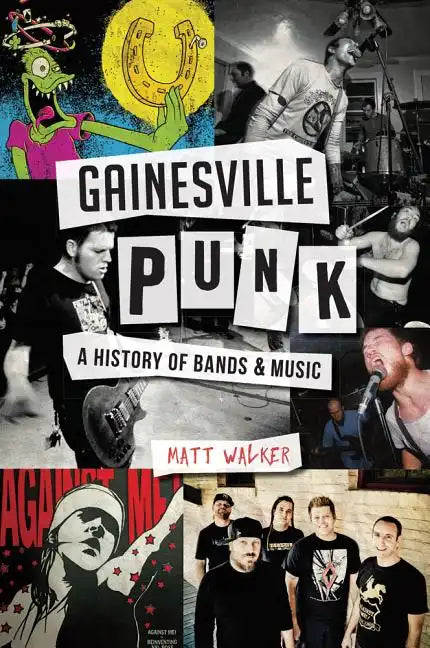 Gainesville Punk: A History of Bands & Music - Paperback