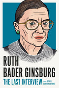 Ruth Bader Ginsburg: The Last Interview: And Other Conversations - Paperback