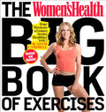 The Women's Health Big Book of Exercises: Four Weeks to a Leaner, Sexier, Healthier You! - Paperback