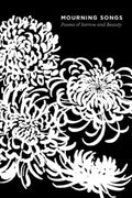 Mourning Songs: Poems of Sorrow and Beauty - Paperback