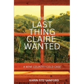 The Last Thing Claire Wanted: A Wine Country Cold Case - Paperback
