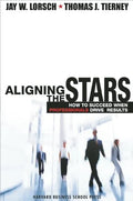 Aligning the Stars: How to Succeed When Professionals Drive Results - Hardcover