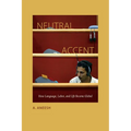Neutral Accent: How Language, Labor, and Life Become Global - Paperback