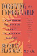 Forgiving the Unforgivable: Overcoming the Bitter Legacy of Intimate Wounds - Paperback