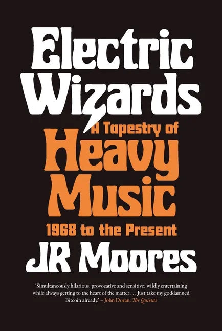 Electric Wizards: A Tapestry of Heavy Music, 1968 to the Present - Hardcover