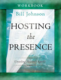 Hosting the Presence Workbook: Unveiling Heaven's Agenda - Paperback