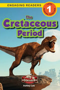 The Cretaceous Period: Dinosaur Adventures (Engaging Readers, Level 1) - Paperback