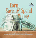 Earn, Save, & Spend Money Earn Money Books Economics for Kids 3rd Grade Social Studies Children's Money & Saving Reference - Hardcover