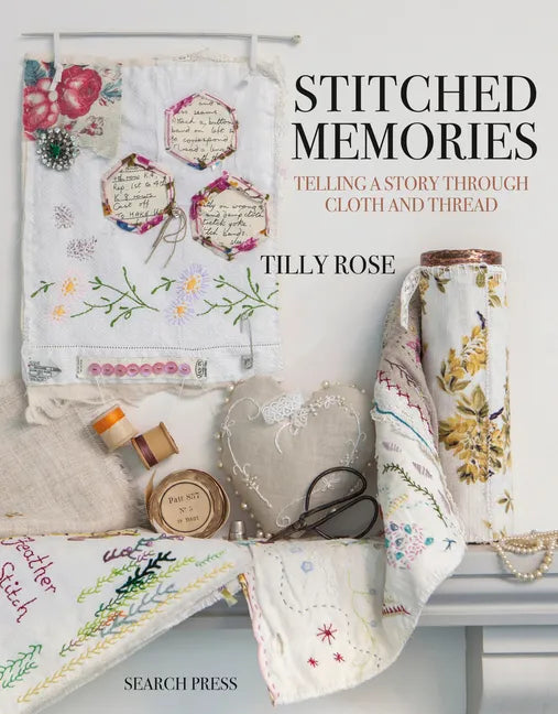Stitched Memories: Telling a Story Through Cloth and Thread - Paperback