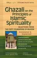Ghazali on the Principles of Islamic Sprituality: Selections from the Forty Foundations of Religion--Annotated & Explained - Paperback