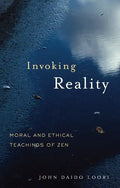 Invoking Reality: Moral and Ethical Teachings of Zen - Paperback