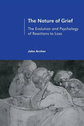 The Nature of Grief: The Evolution and Psychology of Reactions to Loss - Paperback