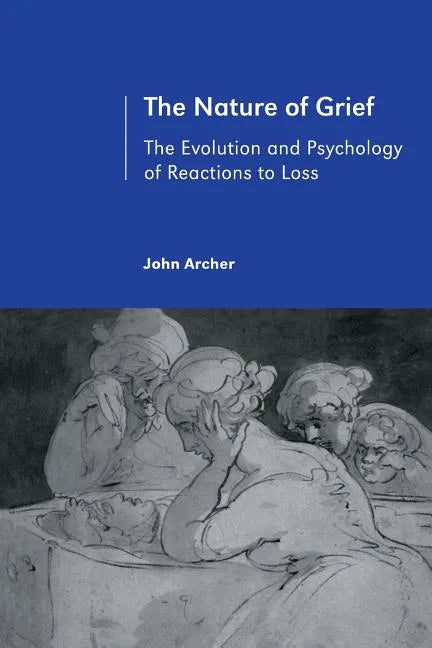 The Nature of Grief: The Evolution and Psychology of Reactions to Loss - Paperback