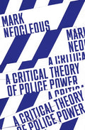 A Critical Theory of Police Power: The Fabrication of the Social Order - Paperback