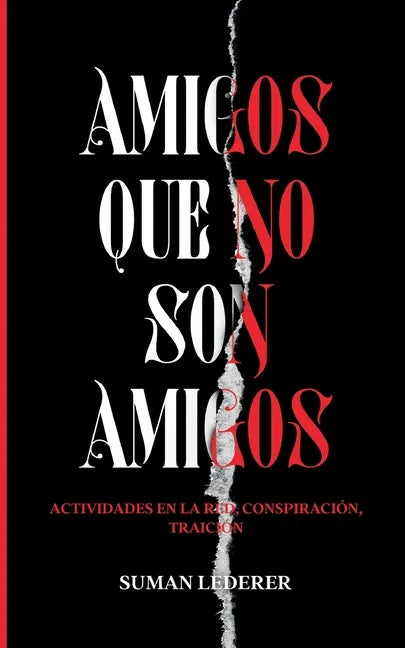 Amigos Que No Son Amigos: Actividades en la red, conspiración, traición - Paperback