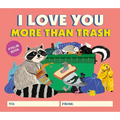 I Love You More Than Trash: A Fill-In Book - Hardcover
