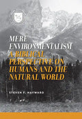 Mere Environmentalism: A Biblical Perspective on Humans and the Natural World - Paperback