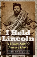 I Held Lincoln: A Union Sailor's Journey Home - Paperback